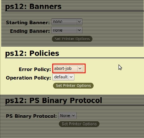 In the ps12 Polices section, select Abort Job in the Error Policy: drop down list  ...